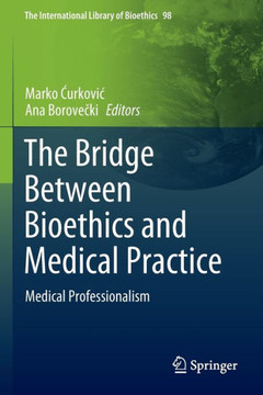 The Bridge Between Bioethics and Medical Practice: Medical Professionalism