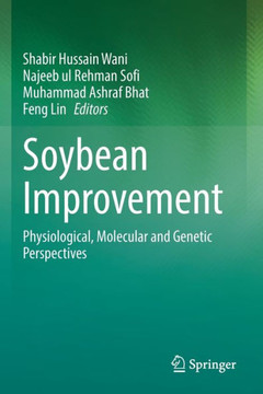 Soybean Improvement: Physiological, Molecular and Genetic Perspectives Soybean Improvement: Physiological, Molecular and Genetic Perspectives