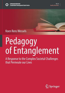 Pedagogy of Entanglement: A Response to the Complex Societal Challenges That Permeate Our Lives