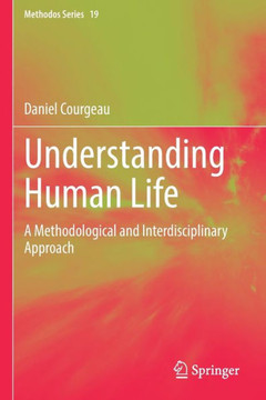 Understanding Human Life: A Methodological and Interdisciplinary Approach