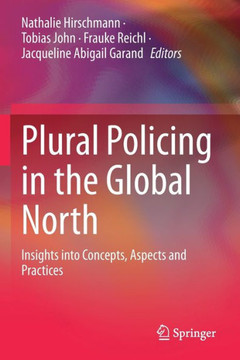 Plural Policing in the Global North: Insights Into Concepts, Aspects and Practices