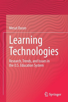Learning Technologies: Research, Trends, and Issues in the U.S. Education System