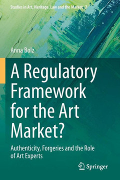 A Regulatory Framework for the Art Market?: Authenticity, Forgeries and the Role of Art Experts