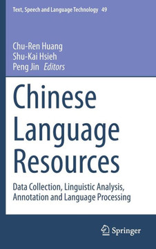 Chinese Language Resources: Data Collection, Linguistic Analysis, Annotation and Language Processing