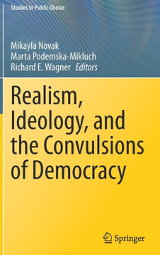Realism, Ideology, and the Convulsions of Democracy