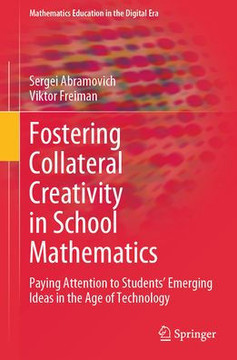 Fostering Collateral Creativity in School Mathematics: Paying Attention to Students' Emerging Ideas in the Age of Technology