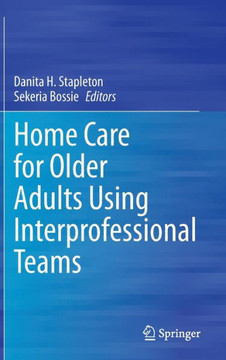 Home Care for Older Adults Using Interprofessional Teams