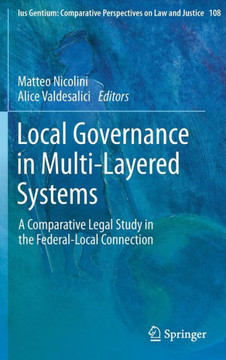 Local Governance in Multi-Layered Systems: A Comparative Legal Study in the Federal-Local Connection