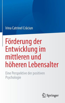 F?rderung Der Entwicklung Im Mittleren Und H?heren Lebensalter: Eine Perspektive Der Positiven Psychologie