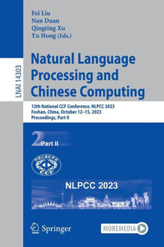 Natural Language Processing and Chinese Computing: 12th National Ccf Conference, Nlpcc 2023, Foshan, China, October 12-15, 2023, Proceedings, Part II
