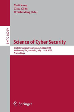 Science of Cyber Security: 5th International Conference, Scisec 2023, Melbourne, Vic, Australia, July 11-14, 2023, Proceedings