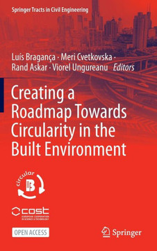 Creating a Roadmap Towards Circularity in the Built Environment Creating a Roadmap Towards Circularity in the Built Environment