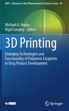 3D Printing: Emerging Technologies and Functionality of Polymeric Excipients in Drug Product Development