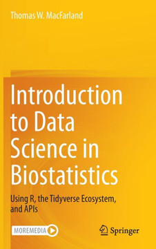 Introduction to Data Science in Biostatistics: Using R, the Tidyverse Ecosystem, and APIs