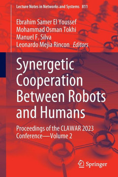 Synergetic Cooperation Between Robots and Humans: Proceedings of the Clawar 2023 Conference - Volume 2