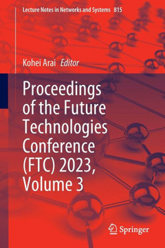 Proceedings of the Future Technologies Conference (Ftc) 2023, Volume 3