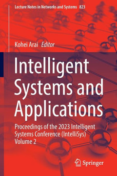 Intelligent Systems and Applications: Proceedings of the 2023 Intelligent Systems Conference (Intellisys) Volume 2