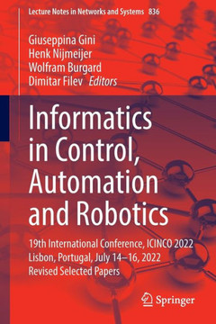 Informatics in Control, Automation and Robotics: 19th International Conference, Icinco 2022 Lisbon, Portugal, July 14-16, 2022 Revised Selected Papers