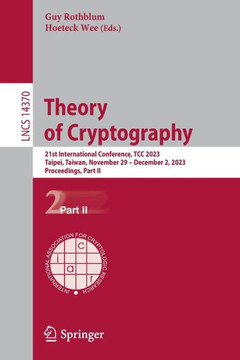 Theory of Cryptography: 21st International Conference, Tcc 2023, Taipei, Taiwan, November 29 - December 2, 2023, Proceedings, Part II