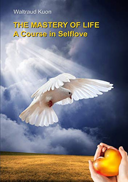 The Mastery of Life : A Course in Selflove