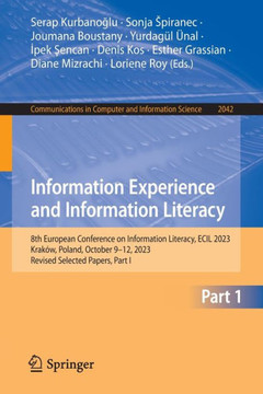 Information Experience and Information Literacy: 8th European Conference on Information Literacy, Ecil 2023, Krak?w, Poland, October 9-12, 2023, Revis