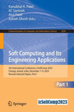 Soft Computing and Its Engineering Applications: 5th International Conference, Icsoftcomp 2023, Changa, Anand, India, December 7-9, 2023, Revised Sele
