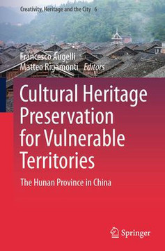 Cultural Heritage Preservation for Vulnerable Territories: The Hunan Province in China
