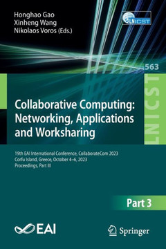 Collaborative Computing: Networking, Applications and Worksharing: 19th Eai International Conference, Collaboratecom 2023, Corfu Island, Greece, Octob