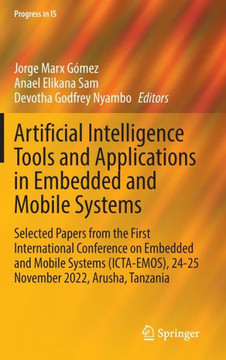 Artificial Intelligence Tools and Applications in Embedded and Mobile Systems: Selected Papers from the First International Conference on Embedded and