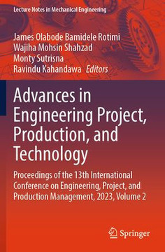 Advances in Engineering Project, Production, and Technology: Proceedings of the 13th International Conference on Engineering, Project, and Production