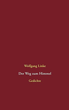 Der Weg Zum Himmel: Gedichte (German Edition) Der Weg Zum Himmel: Gedichte (German Edition)
