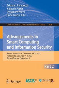 Advancements in Smart Computing and Information Security: Second International Conference, Ascis 2023, Rajkot, India, December 7-9, 2023, Revised Sele