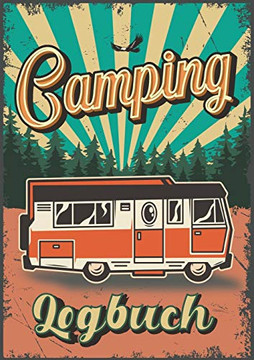 Camping Logbuch: Reisetagebuch für Reisen im Camper, Wohnmobil oder Zelt (German Edition)