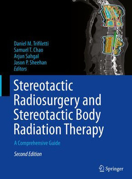 Stereotactic Radiosurgery and Stereotactic Body Radiation Therapy: A Comprehensive Guide