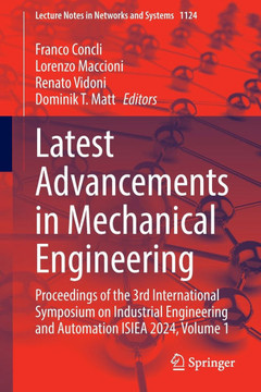 Latest Advancements in Mechanical Engineering: Proceedings of the 3rd International Symposium on Industrial Engineering and Automation Isiea 2024, Vol