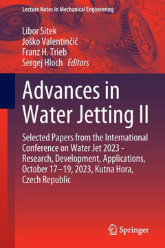 Advances in Water Jetting II: Selected Papers from the International Conference on Water Jet 2023 - Research, Development, Applications, October 17-