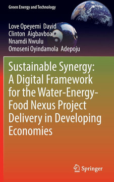 Sustainable Synergy: A Digital Framework for the Water-Energy-Food Nexus Project Delivery in Developing Economies Sustainable Synergy: A Digital Framework for the Water-Energy-Food Nexus Project Delivery in Developing Economies