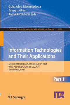Information Technologies and Their Applications: Second International Conference, Itta 2024, Baku, Azerbaijan, April 23-25, 2024, Proceedings, Part I