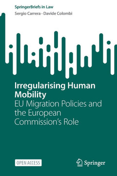 Irregularising Human Mobility: EU Migration Policies and the European Commission's Role Irregularising Human Mobility: EU Migration Policies and the European Commission's Role