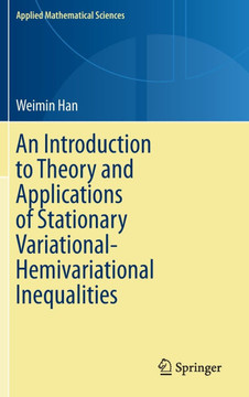 An Introduction to Theory and Applications of Stationary Variational-Hemivariational Inequalities An Introduction to Theory and Applications of Stationary Variational-Hemivariational Inequalities