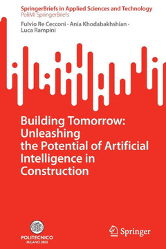 Building Tomorrow: Unleashing the Potential of Artificial Intelligence in Construction