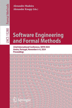Software Engineering and Formal Methods: 22nd International Conference, Sefm 2024, Aveiro, Portugal, November 6-8, 2024, Proceedings