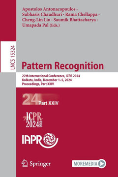 Pattern Recognition: 27th International Conference, Icpr 2024, Kolkata, India, December 1-5, 2024, Proceedings, Part XXIV