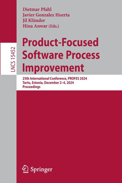 Product-Focused Software Process Improvement: 25th International Conference, Profes 2024, Tartu, Estonia, December 2-4, 2024, Proceedings