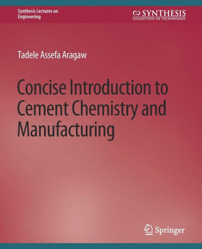 Concise Introduction to Cement Chemistry and Manufacturing