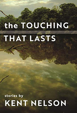 The Touching That Lasts: Stories