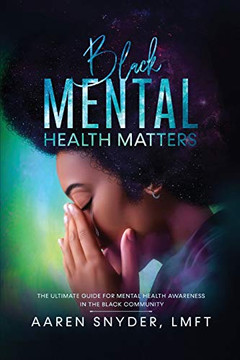 Black Mental Health Matters: The Ultimate Guide for Mental Health Awareness in the Black Community. Black Mental Health Matters: The Ultimate Guide for Mental Health Awareness in the Black Community.