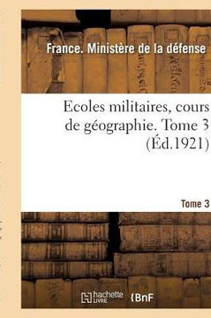 Ecoles Militaires, Cours de G?ographie. Tome 3