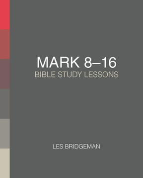 Mark 8-16: Bible Study Lessons (Biblebridge)