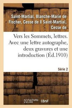 Vers Les Sommets, Lettres. S?rie 2. Avec Une Lettre Autographe, Deux Gravures Et Une Introduction